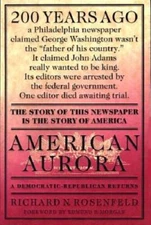 American Aurora: A Democratic-Republican Returns; The Suppressed History  - GOOD