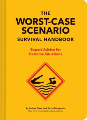 The Worst-Case Scenario Survival Handbook: Expert Advice for Extreme Sit - GOOD