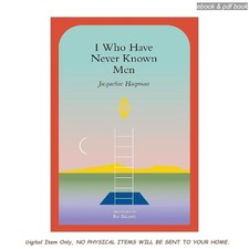 I Who Have Never Known Men, Jacqueline Harpma...
