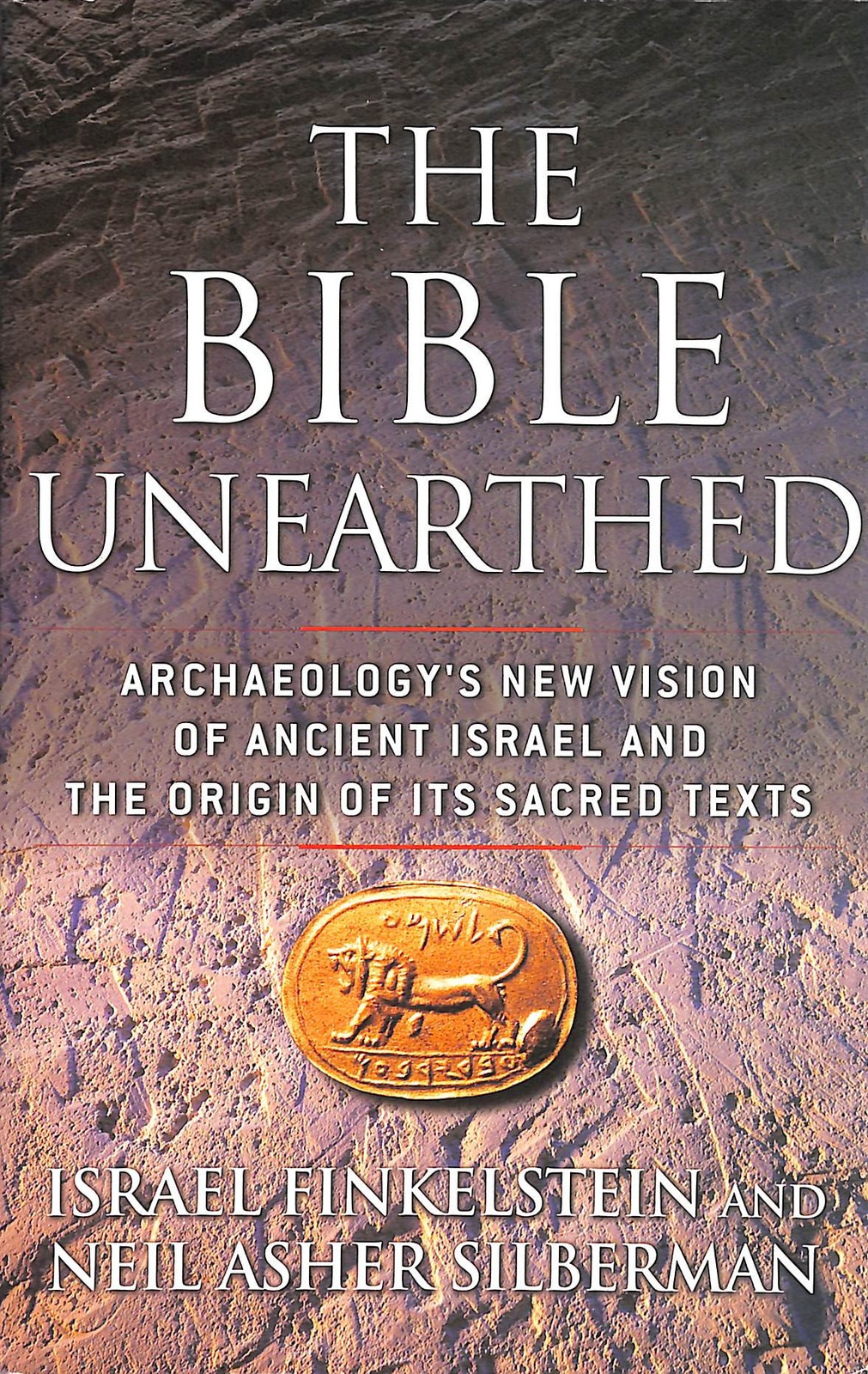 The Bible Unearthed: Archaeology's New Vision of Ancient Israel and the Origin..