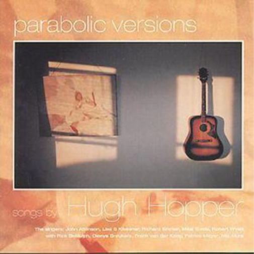 Hugh Hopper Parabolic Versions: Songs By Hugh Hopper (CD) Album