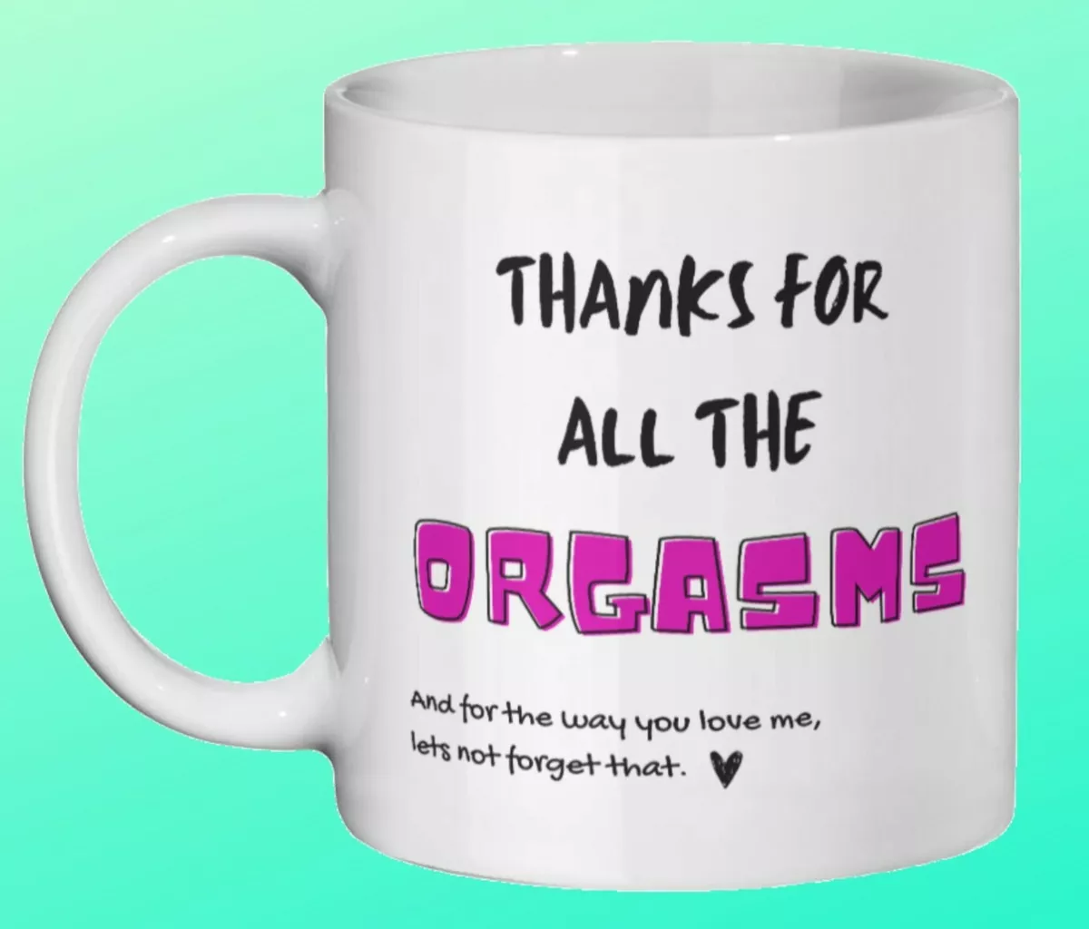 Funny Valentines Mug Thanks for all the Orgasms Funny Mugs