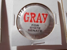 1-1/4" Gray for State Senate unknown location cello pinback button