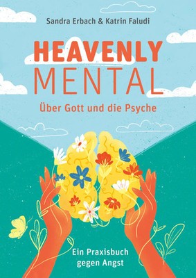 Heavenly Mental - Über Gott und die Psyche | Ein Praxisbuch gegen Angst | Buch