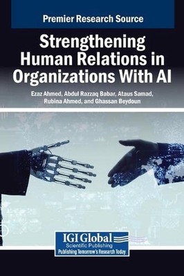 Strengthening Human Relations in Organizations With AI by Ezaz Ahmed Hardcover B