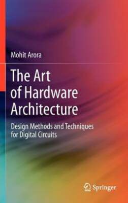 The Art of Hardware Architecture: Design Methods and Techniques for Digital: New