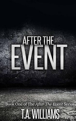 After The Event By T A Williams - New Copy - 9781482572957