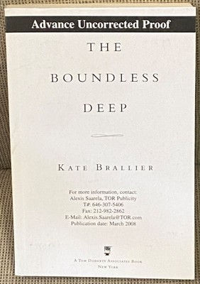 Kate Brallier / THE BOUNDLESS DEEP Uncorrected Proof 1st 2008