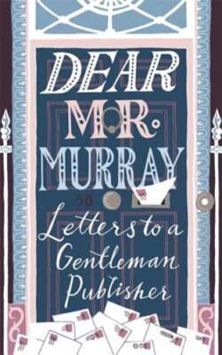 Dear Mr Murray: Letters to a Gentleman Publisher by David McClay: Used