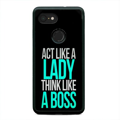 Act Like A Lady Think Like A Boss Case Cover For Google Pixel 3 3XL 2XL
