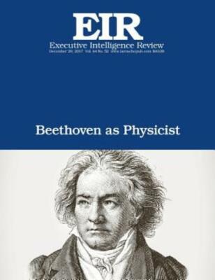 Beethoven As Physicist: Executive Intelligence Review; Volume 44, Issue 52