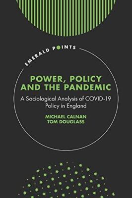 Power, Policy and the Pandemic: A Sociological Analysis of (New)