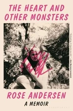 The Heart and Other Monsters: A Memoir - Hardcover By Andersen, Rose - VERY GOOD