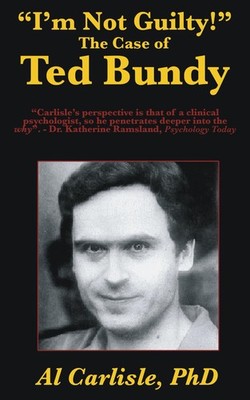 I'm Not Guilty!: The Case of Ted Bundy (Development of the Violent Mind) - p...