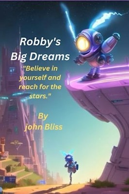 Robby's Big Dreams Believe in Yourself and Reach for th - Paperback NEW JOHN. BL