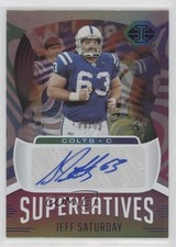 2021 Panini Illusions Superlatives Signs 77/99 Jeff Saturday #SU-16 Auto 0k2i