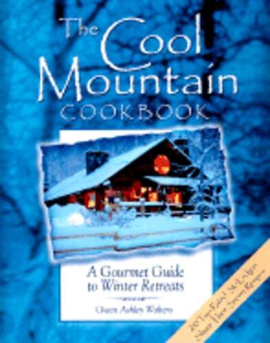 The Cool Mountain Cookbook Gourmet Guide to Winter Retreats by Walters Preowned