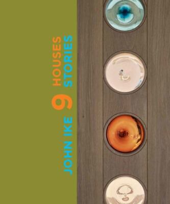 John Ike : 9 Houses, 9 Stories, Hardcover by Ike, John; Owens, Mitchell; Powe...