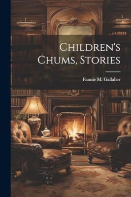 Gallaher - Children's Chums Stories - New paperback or softback - 22 - X555z