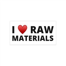 I Love Raw Materials Bumper Sticker Maker DIY Craftsman Vinyl Decal Car