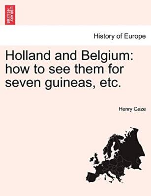 Holland and Belgium: how to see them for seven guineas, etc.                   