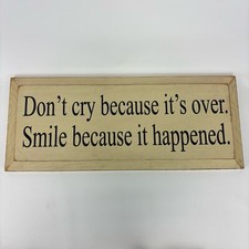 Don't cry because it's over smile because it happened quote Wood sign 18x7