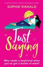 Just Saying: An absolutely perfect and feel-good romantic comedy by Ranald, Sop
