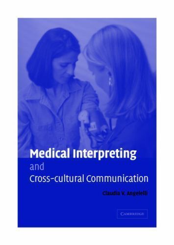 Medical Interpreting and Cross-Cultural Communication by Claudia V. Angelelli...