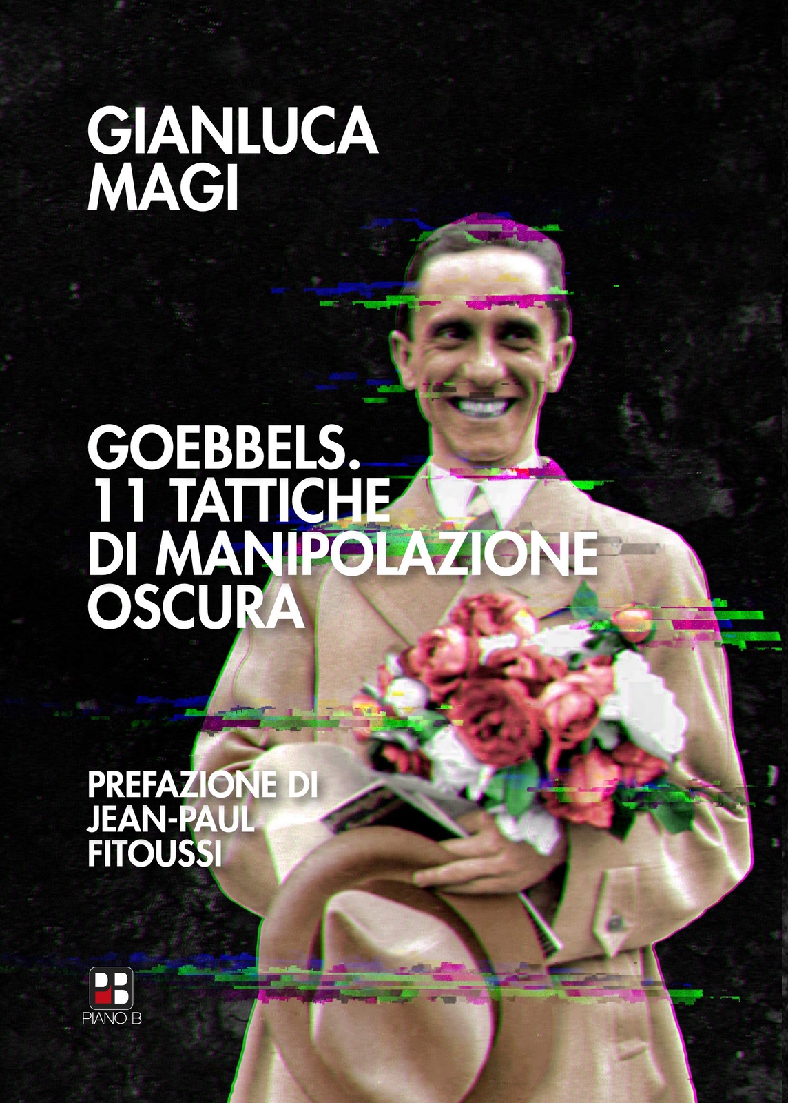 Goebbels. 11 tattiche di manipolazione oscura [Paperback] Magi, Gianluca and Fit