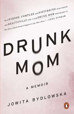Drunk Mom: A Memoir - Bydlowska, Jowita - Very Good - See condition notes