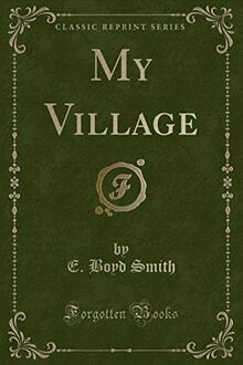 My Village (Classic Reprint) von Smith, E. Boyd | Buch | Zustand sehr gut