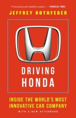 Driving Honda: Inside the Worlds Most Innovative Car Company - VERY GOOD