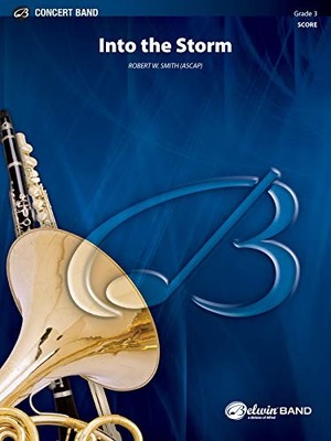 INTO THE STORM (BELWIN CONCERT BAND) By Robert W Smith **BRAND NEW**