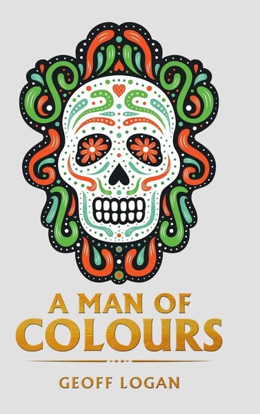 Geoff Logan | A Man Of Colours | Buch | Englisch (2020) | Gebunden-image