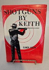 Shotguns By Keith 1967 by Elmer Keith HC DJ, 1st Ed/1st Print Wing Shooting SxS