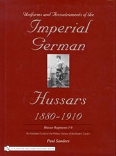 Uniforms and Accoutrements of the Imperial German Hussars 1880-1910 - an ...