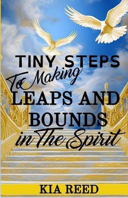 Tiny Steps to Making Leaps and Bounds in The Spirit: A Handbook for Minister...