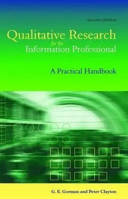 Qualitative Research for the Information Professional | A Practical Handbook