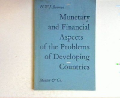 Monetary and financial aspects of the problems of developing countries Bosman, H