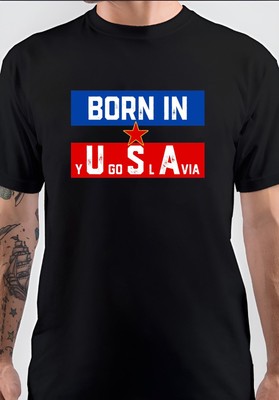 NWT Born in USA Yugoslavia Jugoslavija Yugonostalgic Unisex T-Shirt