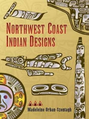 Northwest Coast Indian Designs (Dover Pictorial Archive), Orban-Szontagh, Madele