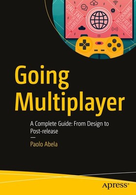 Going Multiplayer A Complete Guide From Design to Post release