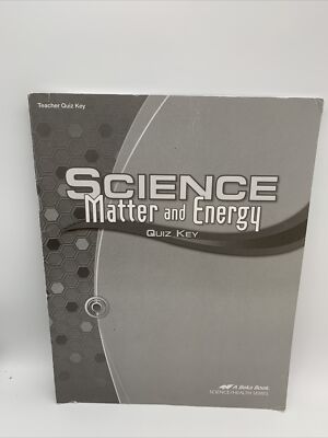 Abeka 9th Grade Science Matter & Energy Quiz, Tests & Text Teacher