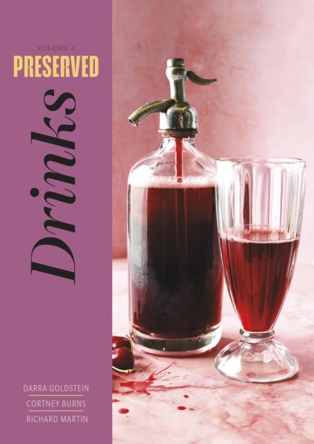 Preserved: Drinks 25 Recipes by Cortney Burns (Hardback Book)