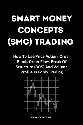 Smart Money Concepts (SMC) Trading: How To Use Price Action, Order Block, Order