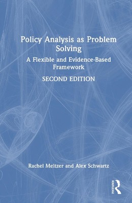 Policy Analysis as Problem Solving: A Flexible and Evidence-Based Framework by R