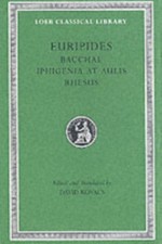 Image of Bacchae. Iphigenia at Aulis. Rhesus L495 Trans.  by Euripides Euripides HARDBACK