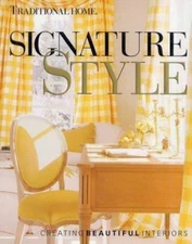 Signature Style : Creating Beautiful Interiors by Traditional Home Staff HB DJ