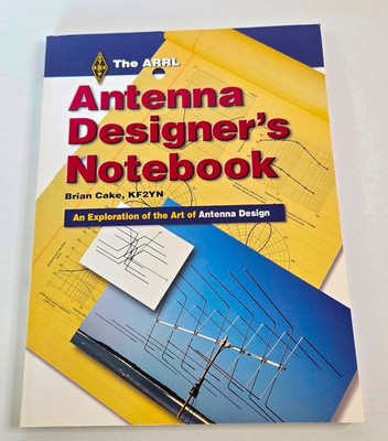 The ARRL Antenna Designer's Notebook by Brian Cake, KF2YN (NO CD)