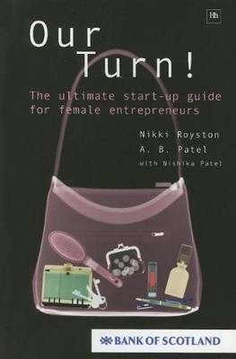 Our Turn!: The Ultimate Start-up Guide for Female Entrepreneurs,
